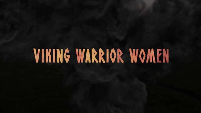 纪录片《维京女战士 Viking Warrior Women》[无字][BT][720P]资源下载