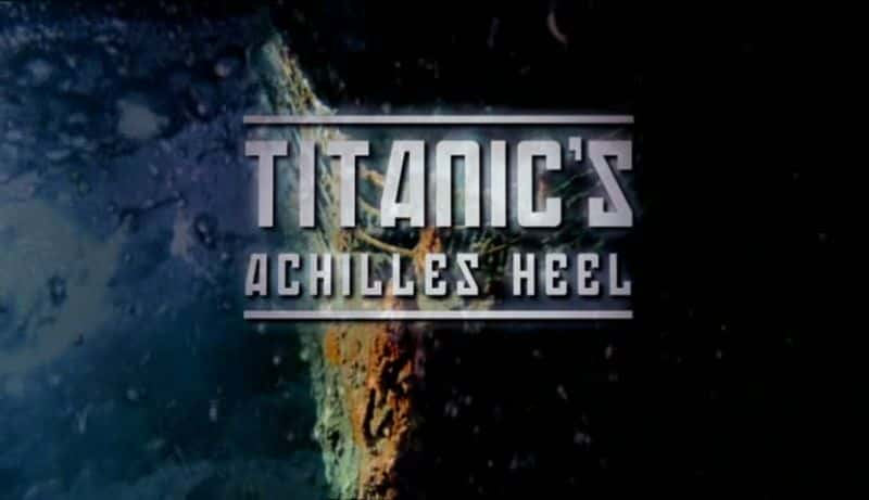 纪录片《泰坦尼克号的致命弱点 Titanics Achilles Heel》[无字][BT][720P]资源下载