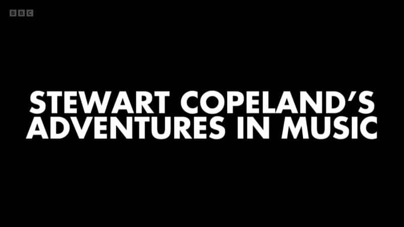 纪录片《斯图尔特·科普兰的音乐冒险 Stewart Copelands Adventures in Music》[无字] [BT][DVD画质][1080P]双画质资源下载