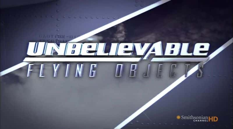 纪录片《令人难以置信的飞行物体 Unbelievable Flying Objects》全1集[航空][无字幕][720P][MKV][BT][资源下载]