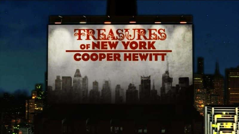 纪录片《纽约的宝藏：库珀·休伊特 Treasures of New York: Cooper Hewitt》[无字][BT][1080P]资源下载