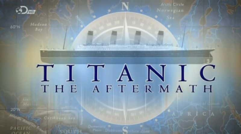 纪录片《泰坦尼克号：后果 Titanic: The Aftermath》[无字][BT][DVD]资源下载