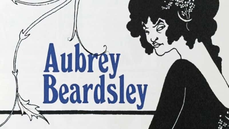 纪录片《丑闻与美丽：奥布里·比尔兹利 Scandal and Beauty: Aubrey Beardsley》[无字][BT][1080P]资源下载