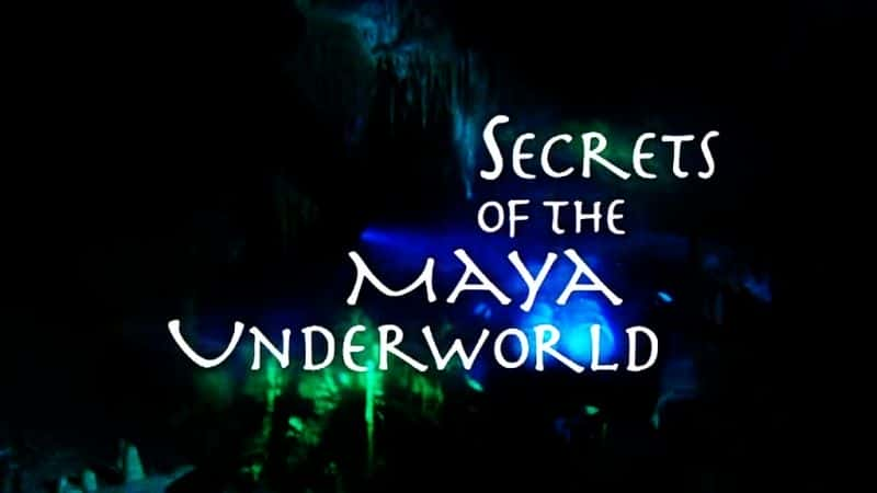 纪录片《玛雅地下世界的秘密 (DVDRip) Secrets of the Maya Underworld (DVDRip)》[无字][BT][1080P]资源下载