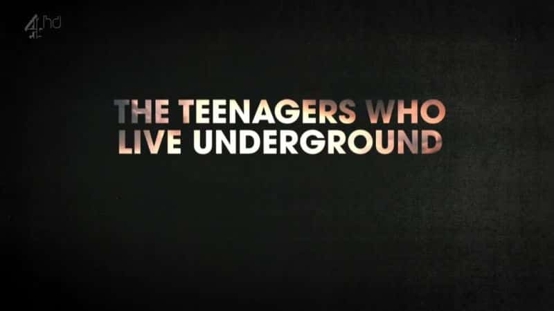 纪录片《住在地下的青少年 The Teenagers Who Live Underground》[无字][BT][720P]资源下载