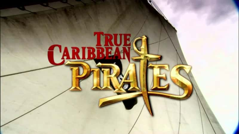 纪录片《真正的加勒比海盗（高清） True Caribbean Pirates (HD)》[无字][BT][1080P]资源下载