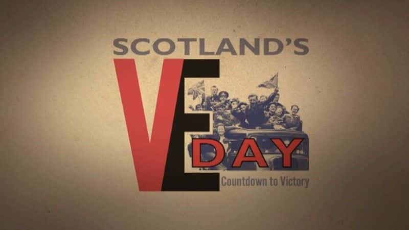 ¼Ƭոʤգʤʱ Scotland's VE Day: Countdown to Victory1080Pȫ1-Ļ/Ļ