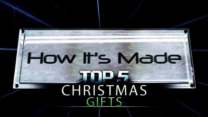 纪录片《它的特别之处：五大圣诞礼物 How its Made Special: Top 5 Christmas Gifts》[无字][BT][1080P]资源下载