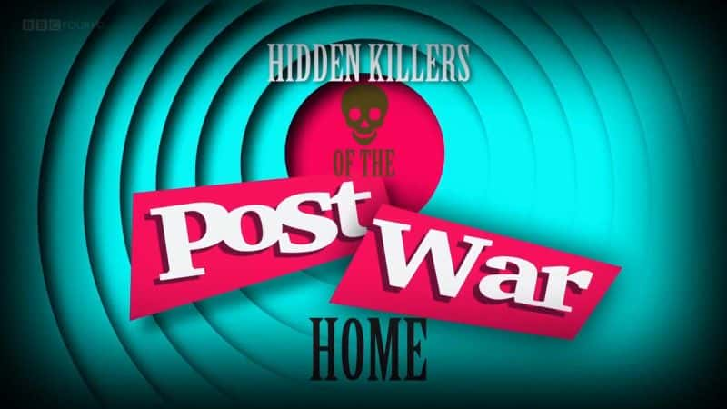 ¼Ƭսͥɱ Hidden Killers of the Post-War HomeĻ/Ļ