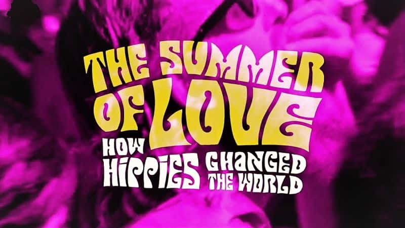 纪录片《爱的夏天——嬉皮士如何改变世界：系列 1 The Summer of Love-How Hippies Changed the World: Series 1》[无字] [BT][DVD画质]资源下载