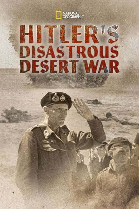 纪录片《希特勒灾难性的沙漠战争 Hitlers Disastrous Desert War》[全1集][历史纪录片][无字幕][高清][MKV][BT][资源下载]