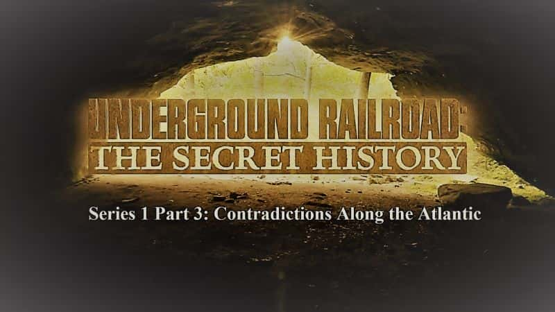 纪录片《地下铁道秘史系列 1 第 3 部分 大西洋的矛盾 Underground Railroad the Secret History Series 1 Part 3 Contradictions in the Atlantic》[无字][BT][720P]资源下载