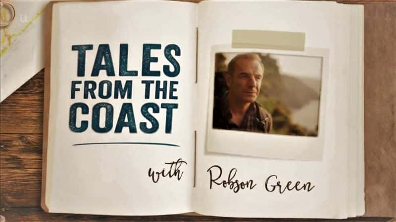 纪录片《罗布森·格林的海岸故事系列 1 Tales from the Coast With Robson Green Series 1》[无字][BT][720P]资源下载