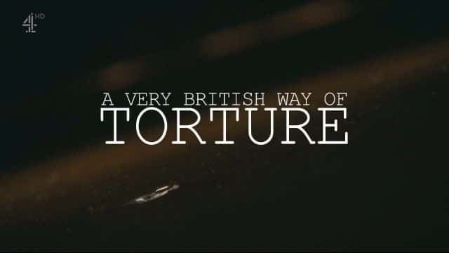 纪录片《一种非常英国式的酷刑方式 A Very British Way of Torture》[无字] [BT][DVD画质]资源下载