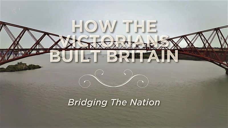 ¼ƬάʱνӢϵ 2 3   How the Victorians Built Britain : Series 2:Part 3 Bridging the Nation1080P-Ļ/Ļ