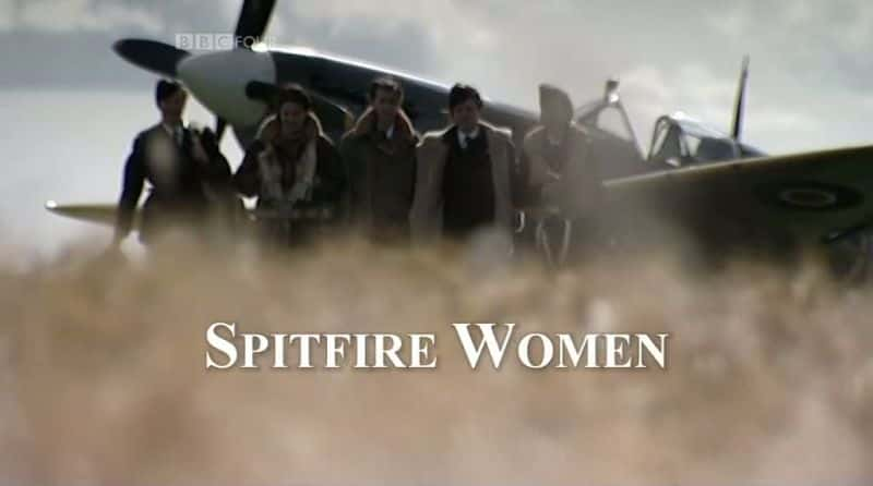 纪录片《喷火战斗机队 女子 Spitfire Women》[无字][BT][720P]资源下载