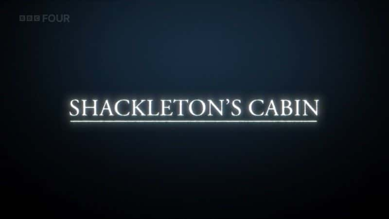 纪录片《沙克尔顿的小屋 Shackleton's Cabin》[无字][BT][720P]资源下载