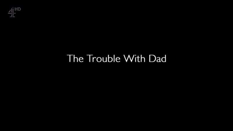 纪录片《与爸爸的麻烦 The Trouble with Dad》[无字][BT][DVD]资源下载