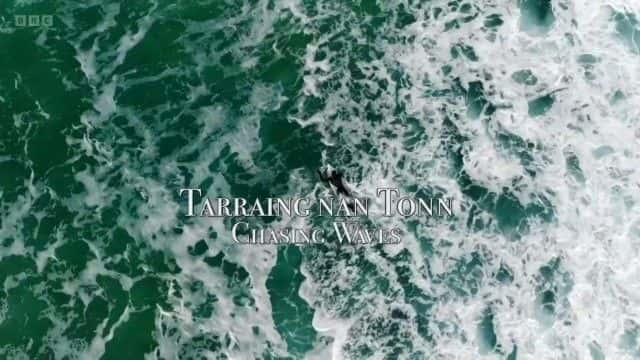 纪录片《Tarraing nan Tonn：追逐波浪 Tarraing nan Tonn: Chasing Waves》[无字][BT][720P]资源下载