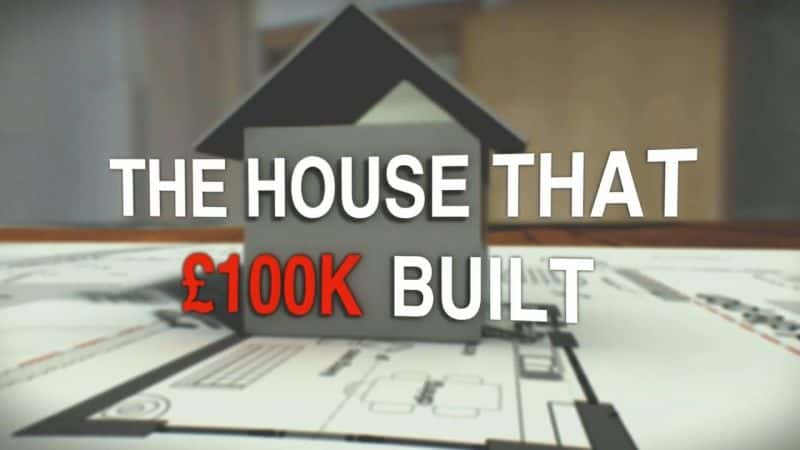 ¼Ƭʮ˽ķӣϵ 2 The House that 100k Built: Series 2Ļ/Ļ