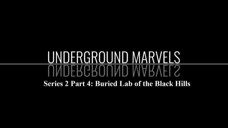 纪录片《地下奇迹系列 2 第 4 部分 黑山地下实验室 Underground Marvels Series 2 Part 4 Buried Lab of the Black Hills》[无字][BT][1080P]资源下载