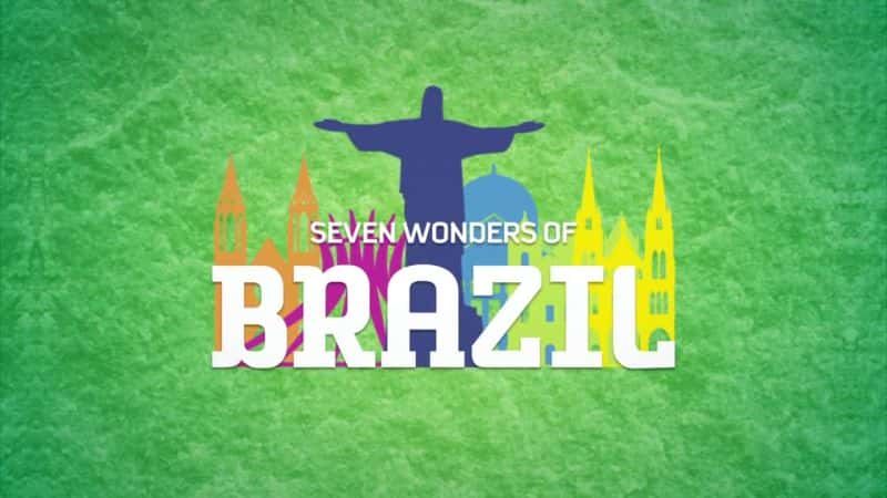 纪录片《巴西七大奇迹 Seven Wonders of Brazil》[无字][BT][DVD]资源下载