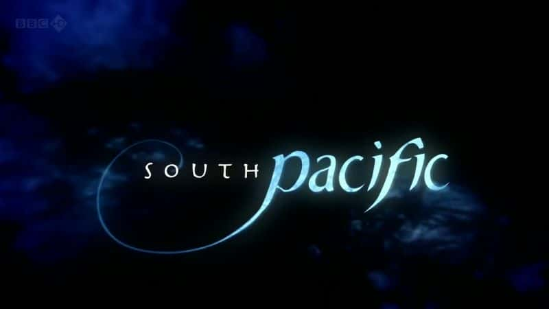 纪录片《南太平洋（BBC） South Pacific (BBC)》[无字] [BT][DVD画质]资源下载