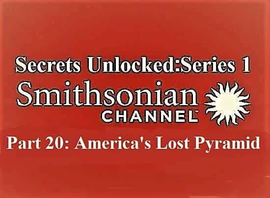 纪录片《揭秘：系列 1 第 20 部分：美洲失落的金字塔 Secrets Unlocked: Series 1 Part 20: Americas Lost Pyramid》[无字][BT][1080P]资源下载