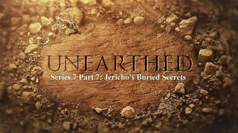 纪录片《出土：系列 7 第 7 部分：杰里科埋藏的秘密 Unearthed: Series 7 Part 7: Jericho's Buried Secrets》[无字][BT][DVD]资源下载