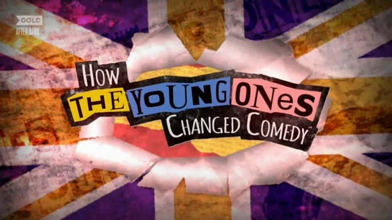 ¼Ƭθıϲ How the Young Ones Changed Comedy720Pȫ1-Ļ/Ļ