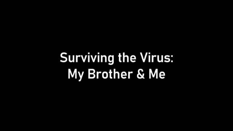 纪录片《战胜病毒：我和我的兄弟 Surviving the Virus: My Brother and Me》[无字][BT][720P]资源下载