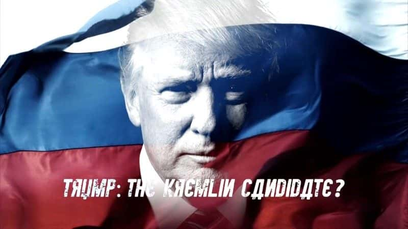 纪录片《特朗普：克里姆林宫候选人 Trump: The Kremlin Candidate》[无字][BT][720P]资源下载