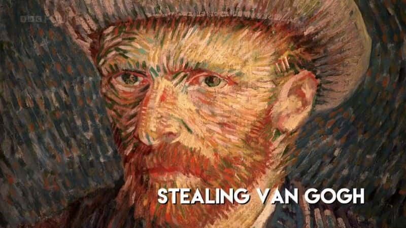 纪录片《偷走梵高 (BBC) Stealing Van Gogh (BBC)》[无字][BT][1080P]资源下载