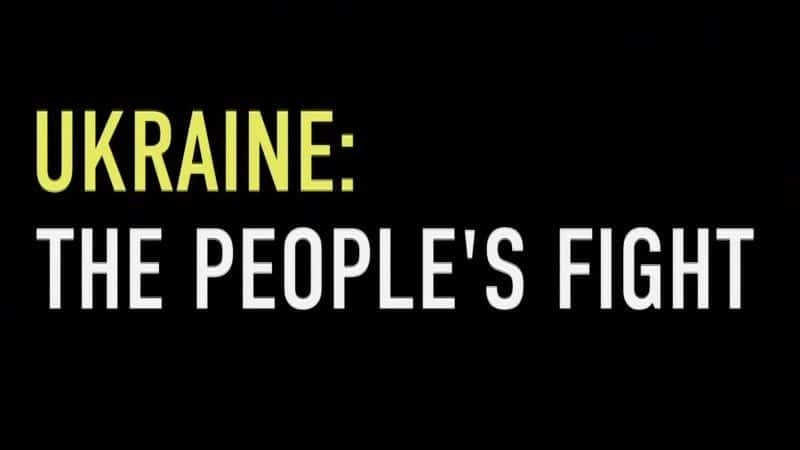 纪录片《乌克兰：人民的斗争 Ukraine: The People's Fight》[无字] [BT][DVD画质]资源下载