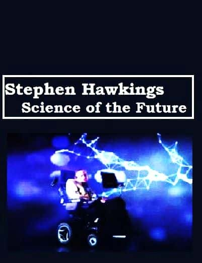 ¼ƬʷٷҡδĿѧ Stephen Hawkings: Science of the FutureĻ/Ļ