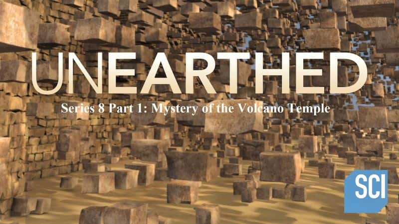 纪录片《出土系列 8 第 1 部分：火山神庙之谜 Unearthed Series 8 Part 1: Mystery of the Volcano Temple》[无字][BT][1080P]资源下载