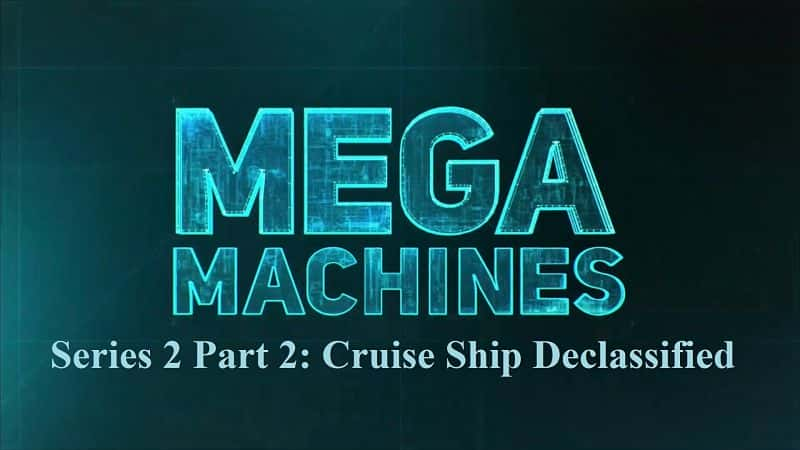 ¼Ƭͻϵ 2  2 ֽ֣ Mega Machines Series 2 Part 2: Cruise Ship Declassified1080P-Ļ/Ļ