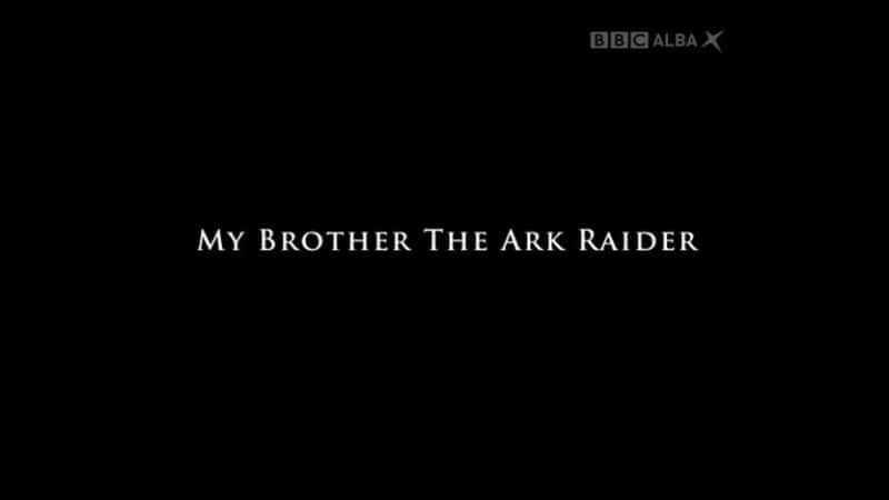 纪录片《我的兄弟方舟袭击者 My Brother the Ark Raider》[无字][BT][720P]资源下载