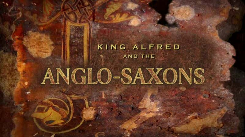 ¼Ƭ׵¹Ͱ³ѷ (BBC) King Alfred and the Anglo Saxons (BBC)Ļ/Ļ