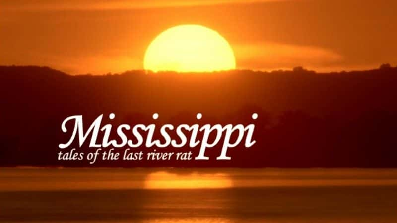 ¼ƬȺӣһֻĹ (BBC) Mississippi: Tales of the Last River Rat (BBC)1080P-Ļ/Ļ