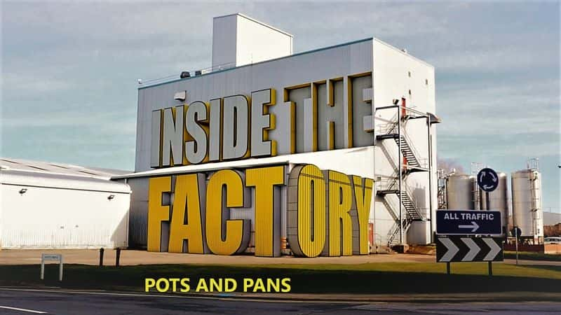 纪录片《工厂内部：锅碗瓢盆 Inside the Factory: Pots and Pans》[无字][BT][720P]资源下载