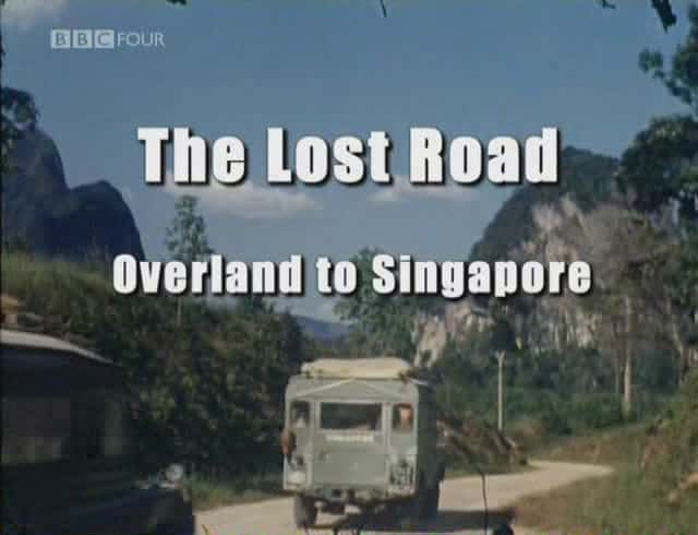 ¼Ƭʧ֮· - ½·ǰ¼ The Lost Road - Overland to SingaporeĻ/Ļ