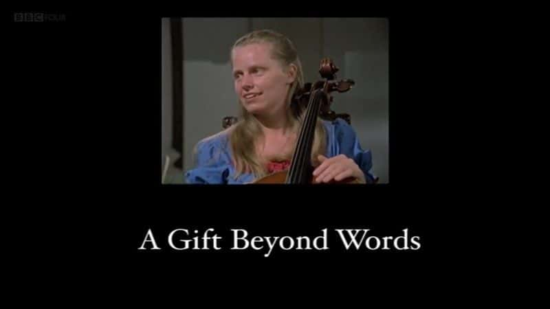 纪录片《杰奎琳·杜普蕾：难以言喻的礼物 Jacqueline du Pre: A Gift Beyond Words》[无字][BT][720P]资源下载