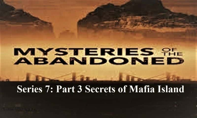 纪录片《被遗弃之谜系列 7：第三部分 黑手党岛的秘密 Mysteries of the Abandoned Series 7: Part 3 Secrets of Mafia Island》[无字] [BT][DVD画质]资源下载