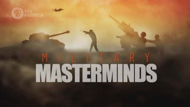 纪录片《军事策划者系列 1 Military Masterminds Series 1》全1集[历史纪录片][无字幕][1080P][MP4][BT][资源下载]