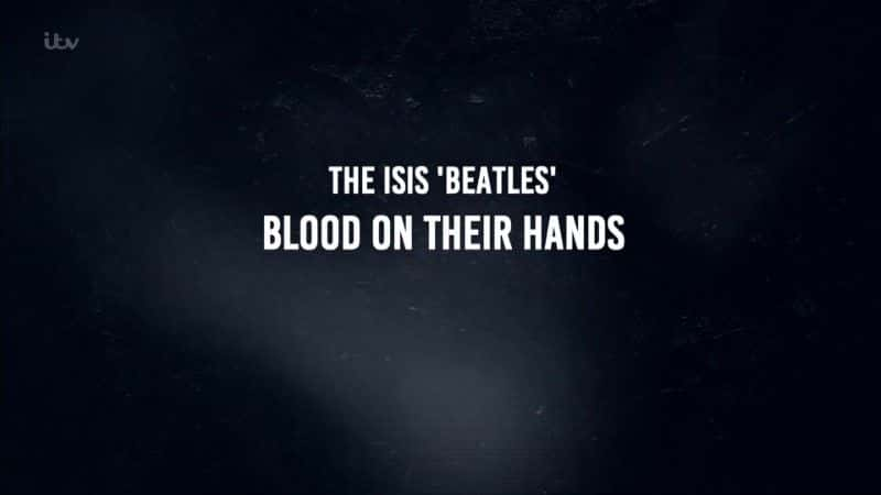 ¼ƬISIS ׿ǳֶӣմѪ The ISIS Beatles: Blood on Their Hands1080Pȫ1-Ļ/Ļ