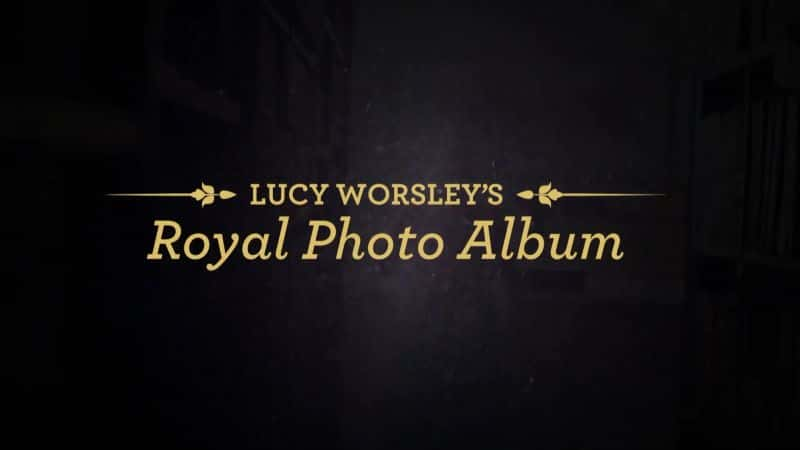 ¼Ƭ¶˹ (Lucy Worsleys)ʼ Lucy Worsleys: Royal Photo Album1080P-Ļ/Ļ