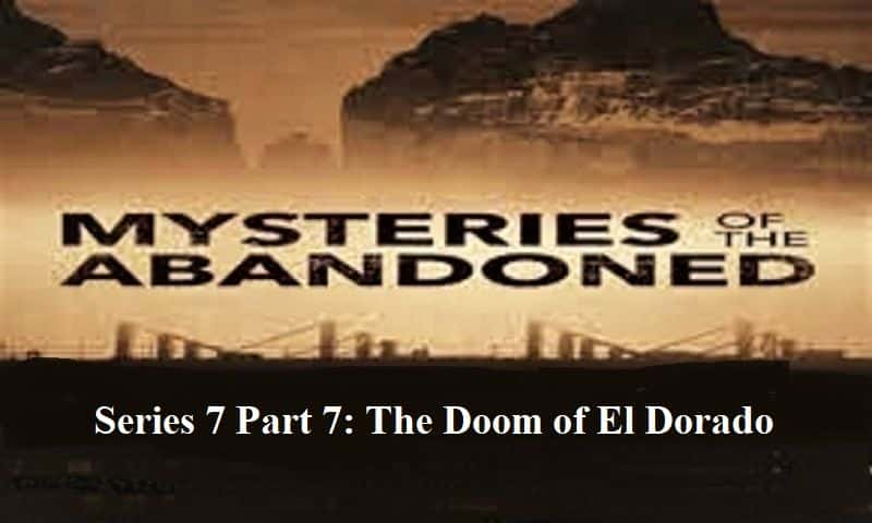 ¼Ƭϵ֮ 7  7 ֣ĩ Mysteries of the Abandoned Series 7 Part 7: The Doom of El Dorado1080P-Ļ/Ļ