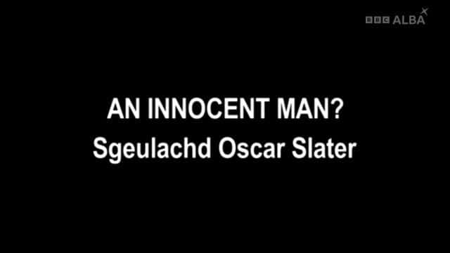 ¼Ƭһ޹ˣSgeulachd Oscar Slater An Innocent Man: Sgeulachd Oscar Slaterȫ1-Ļ/Ļ