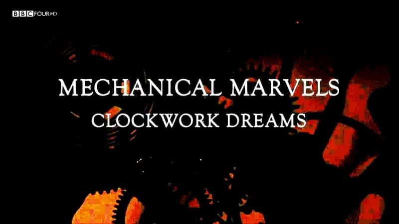 纪录片《机械奇迹：发条梦 (HDTV) Mechanical Marvels: Clockwork Dreams (HDTV)》[无字][BT][DVD]资源下载